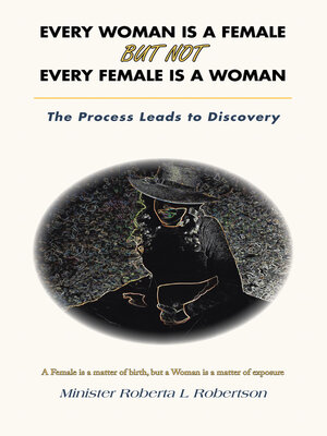 cover image of Every Woman Is a Female  	 but Not  	 Every Female Is a Woman